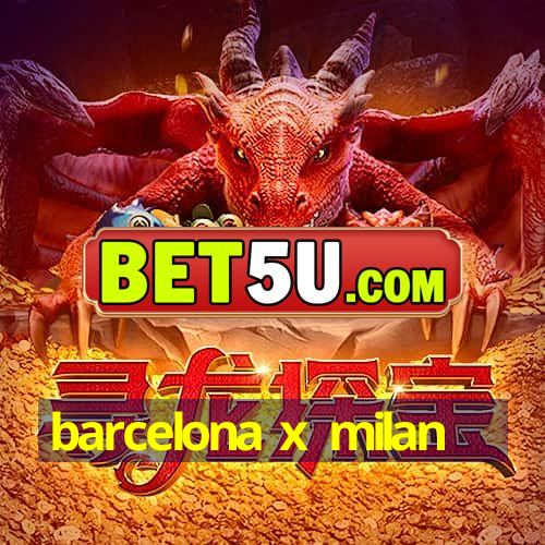 barcelona x milan